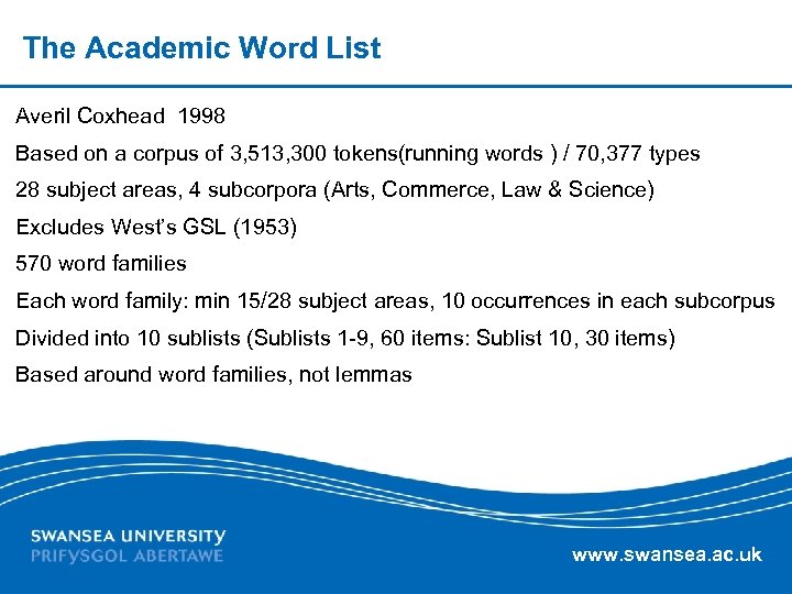 The Academic Word List Averil Coxhead 1998 Based on a corpus of 3, 513,