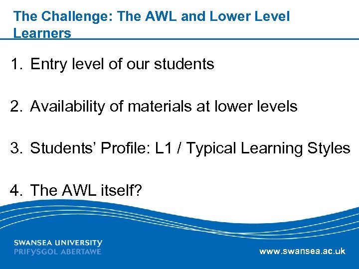 The Challenge: The AWL and Lower Level Learners 1. Entry level of our students