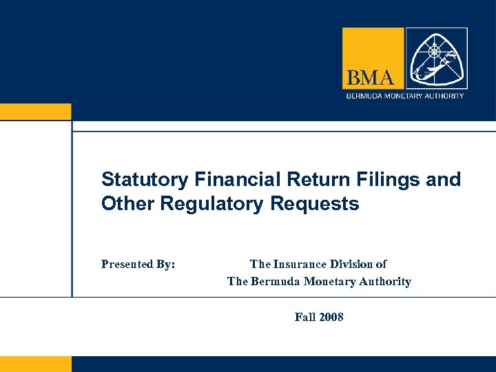 Statutory Financial Return Filings and Other Regulatory Requests Presented By: The Insurance Division of