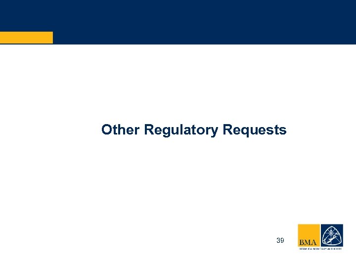 Other Regulatory Requests 39 