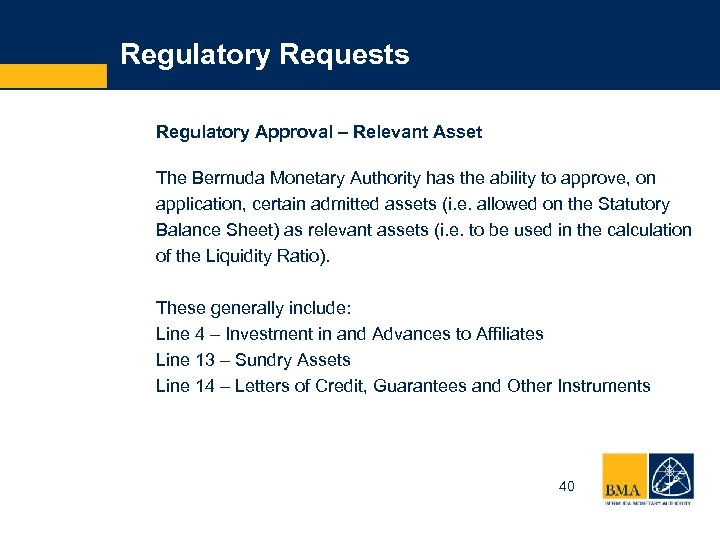 Regulatory Requests Regulatory Approval – Relevant Asset The Bermuda Monetary Authority has the ability