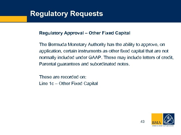 Regulatory Requests Regulatory Approval – Other Fixed Capital The Bermuda Monetary Authority has the