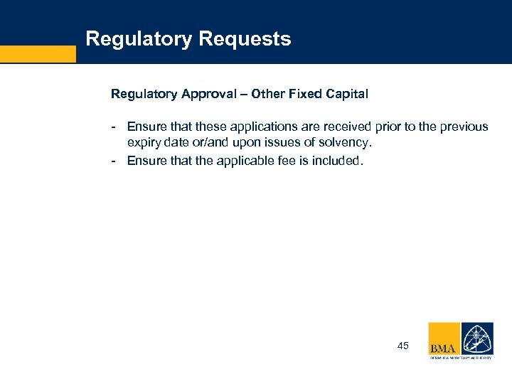 Regulatory Requests Regulatory Approval – Other Fixed Capital - Ensure that these applications are