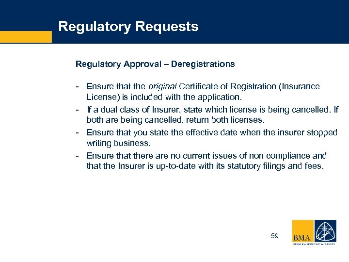 Regulatory Requests Regulatory Approval – Deregistrations - Ensure that the original Certificate of Registration