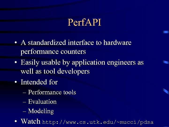 Perf. API • A standardized interface to hardware performance counters • Easily usable by
