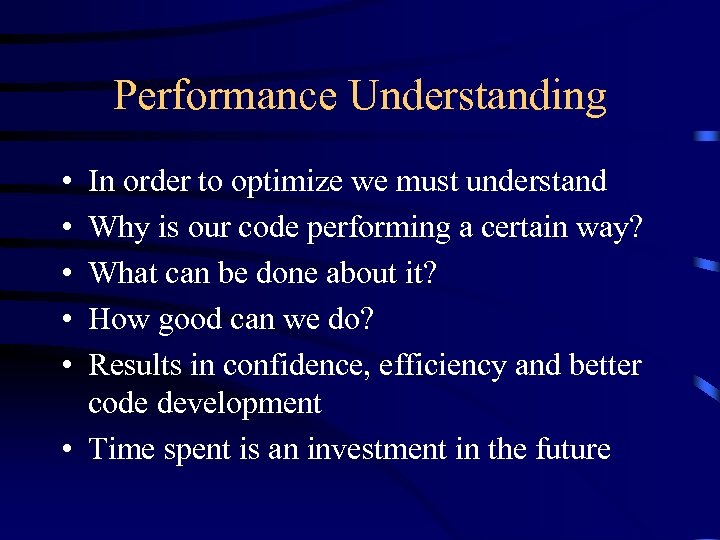 Performance Understanding • • • In order to optimize we must understand Why is