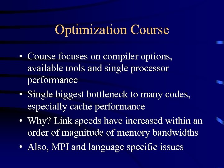Optimization Course • Course focuses on compiler options, available tools and single processor performance
