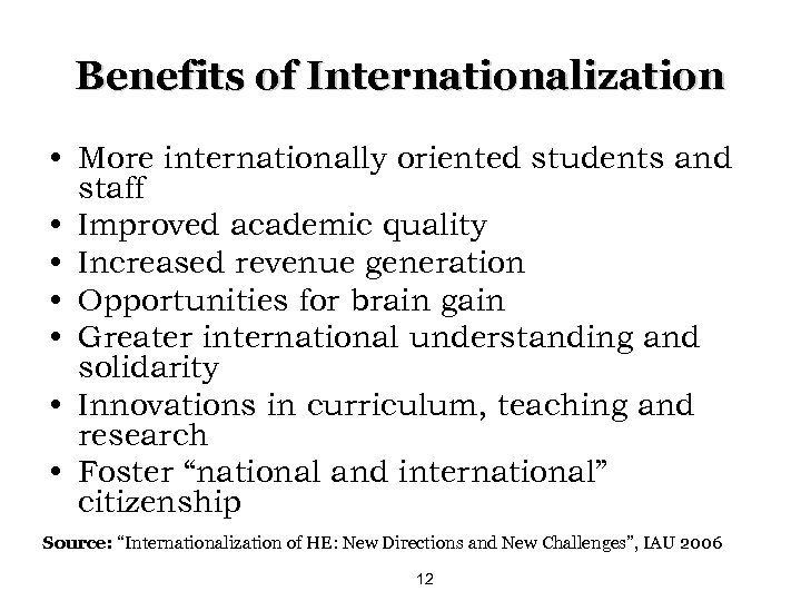 Benefits of Internationalization • More internationally oriented students and staff • Improved academic quality