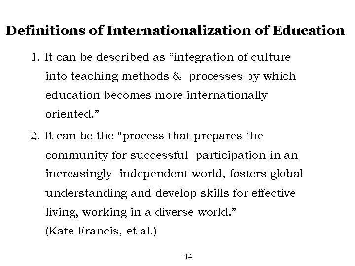 Definitions of Internationalization of Education 1. It can be described as “integration of culture