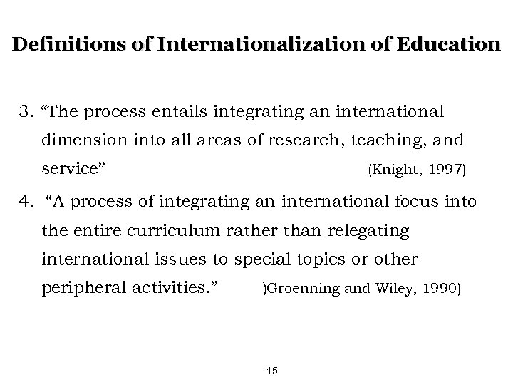 Definitions of Internationalization of Education 3. “The process entails integrating an international dimension into