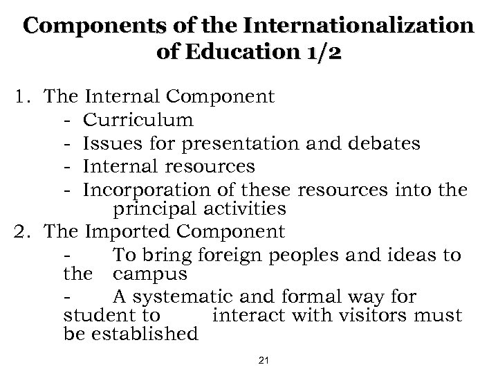 Components of the Internationalization of Education 1/2 1. The Internal Component - Curriculum -