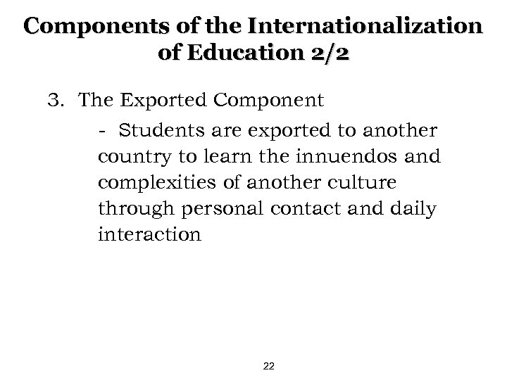 Components of the Internationalization of Education 2/2 3. The Exported Component - Students are