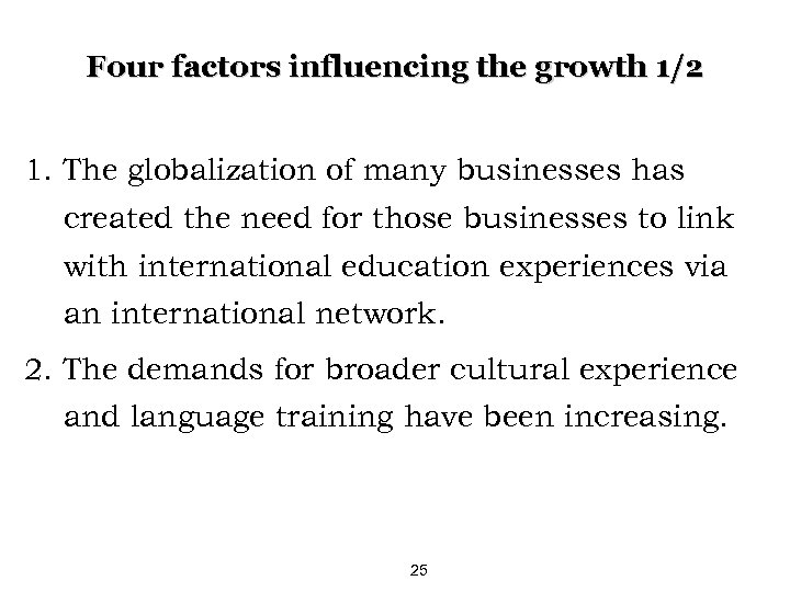 Four factors influencing the growth 1/2 1. The globalization of many businesses has created