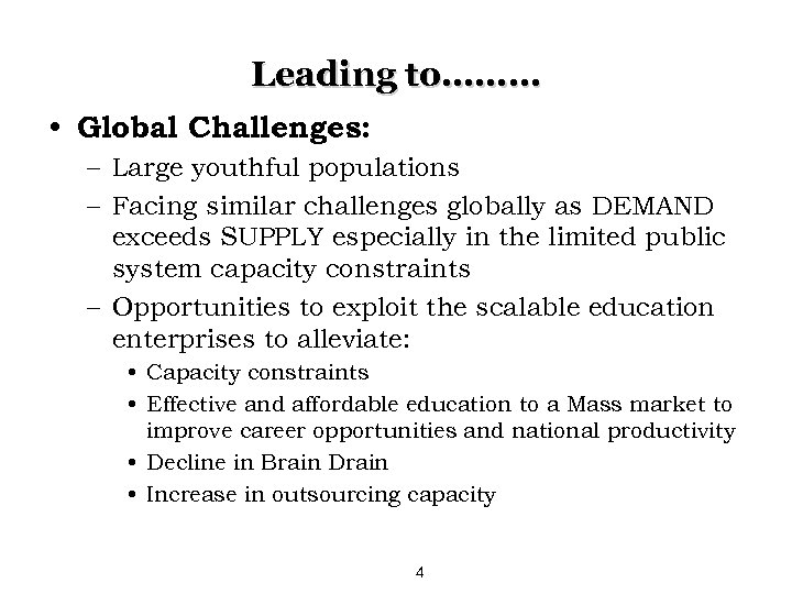 Leading to……… • Global Challenges: – Large youthful populations – Facing similar challenges globally