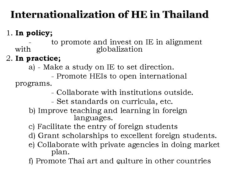 Internationalization of HE in Thailand 1. In policy; to promote and invest on IE