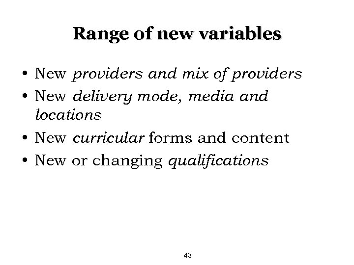 Range of new variables • New providers and mix of providers • New delivery