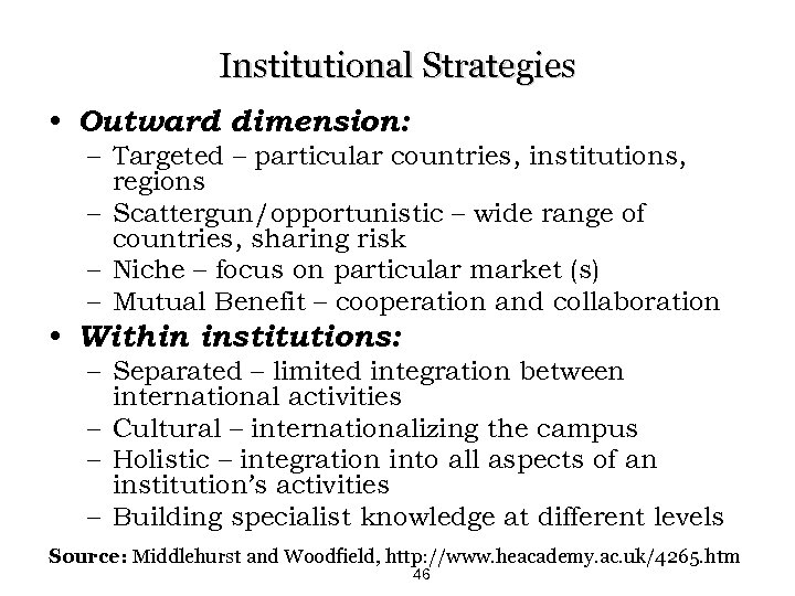 Institutional Strategies • Outward dimension: – Targeted – particular countries, institutions, regions – Scattergun/opportunistic