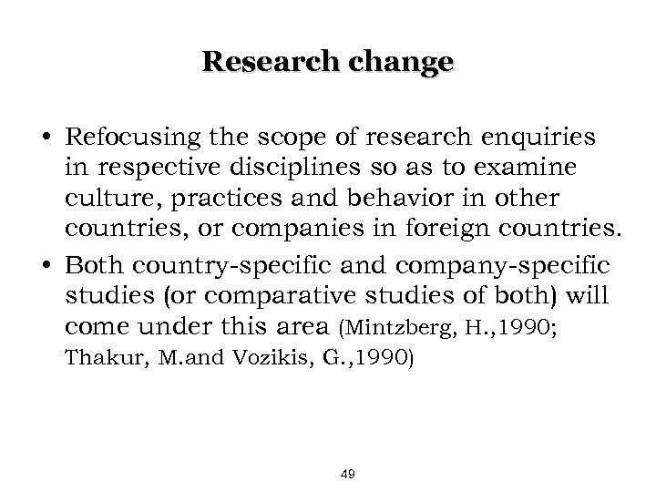 Research change • Refocusing the scope of research enquiries in respective disciplines so as