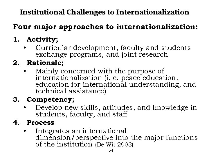 Institutional Challenges to Internationalization Four major approaches to internationalization: 1. Activity; • Curricular development,
