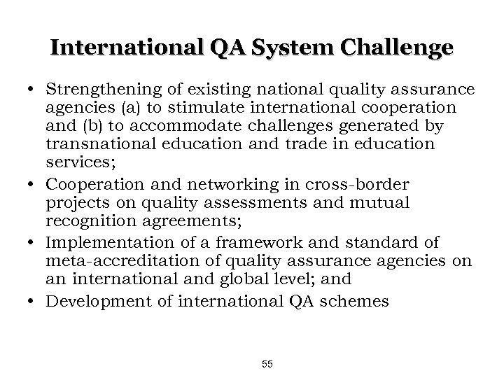 International QA System Challenge • Strengthening of existing national quality assurance agencies (a) to