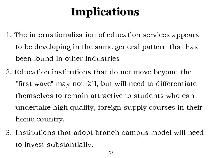 Implications 1. The internationalization of education services appears to be developing in the same