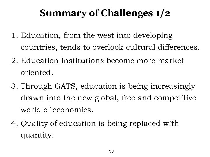 Summary of Challenges 1/2 1. Education, from the west into developing countries, tends to