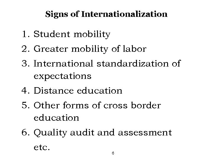 Signs of Internationalization 1. Student mobility 2. Greater mobility of labor 3. International standardization