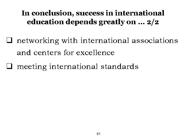 In conclusion, success in international education depends greatly on … 2/2 q networking with