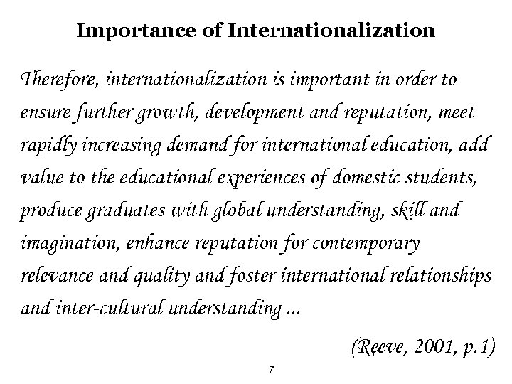 Importance of Internationalization Therefore, internationalization is important in order to ensure further growth, development
