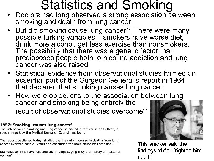 Statistics and Smoking • Doctors had long observed a strong association between smoking and