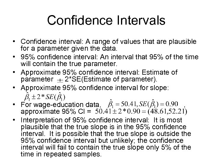Confidence Intervals • Confidence interval: A range of values that are plausible for a