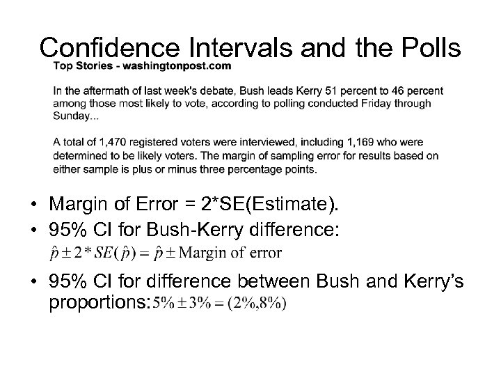 Confidence Intervals and the Polls • Margin of Error = 2*SE(Estimate). • 95% CI