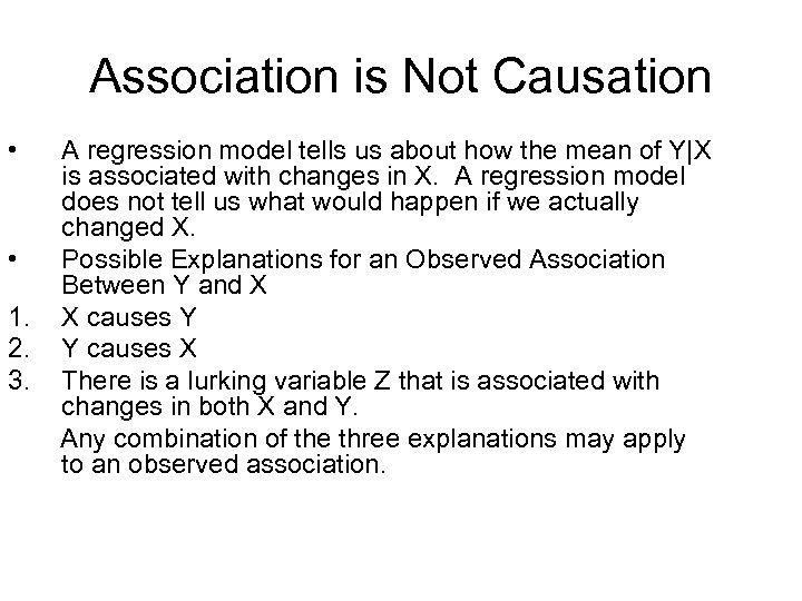 Association is Not Causation • • 1. 2. 3. A regression model tells us