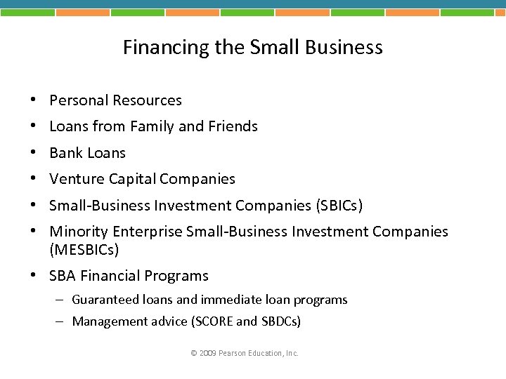 Financing the Small Business • Personal Resources • Loans from Family and Friends •