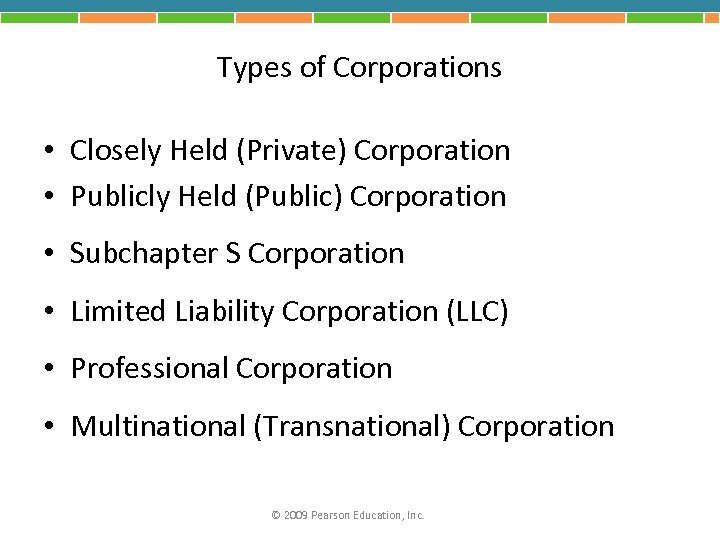 Types of Corporations • Closely Held (Private) Corporation • Publicly Held (Public) Corporation •