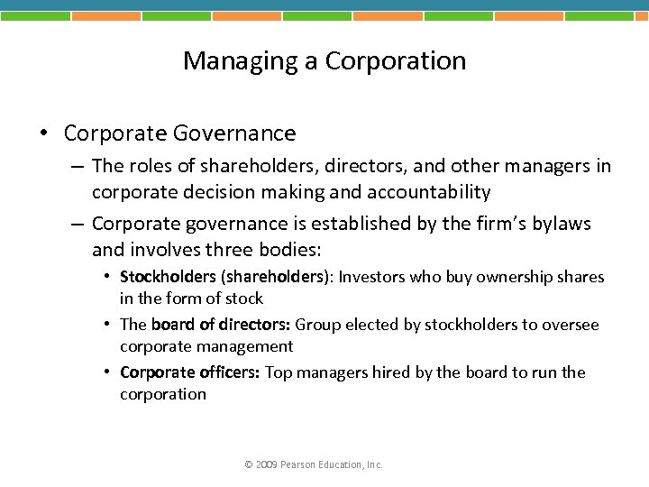 Managing a Corporation • Corporate Governance – The roles of shareholders, directors, and other