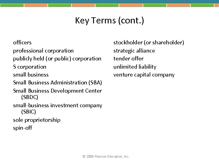 Key Terms (cont. ) officers professional corporation publicly held (or public) corporation S corporation