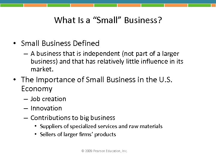 What Is a “Small” Business? • Small Business Defined – A business that is