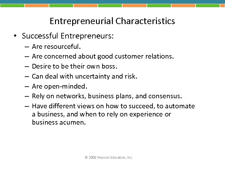 Entrepreneurial Characteristics • Successful Entrepreneurs: – – – – Are resourceful. Are concerned about