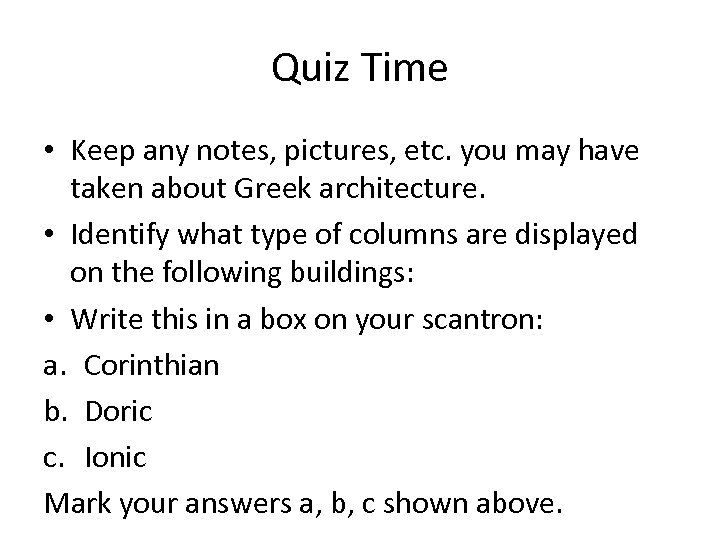 Quiz Time • Keep any notes, pictures, etc. you may have taken about Greek