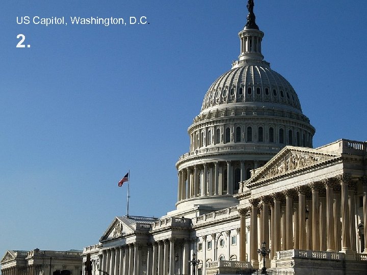 US Capitol, Washington, D. C. 2. 