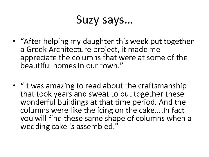 Suzy says… • “After helping my daughter this week put together a Greek Architecture