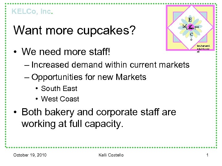 KELCo, Inc. • We need more staff! L Want more cupcakes? K E C