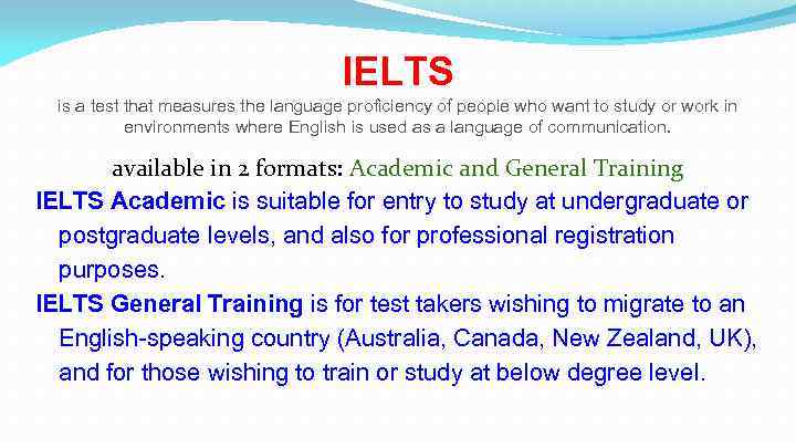 IELTS is a test that measures the language proficiency of people who want to