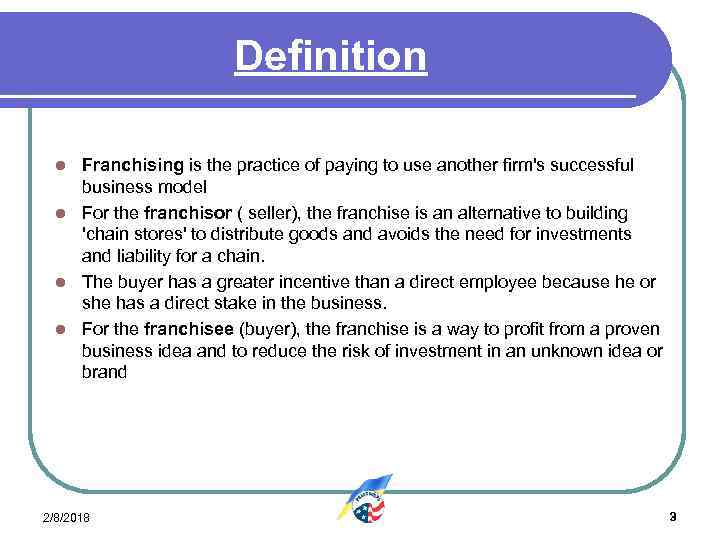 Definition Franchising is the practice of paying to use another firm's successful business model