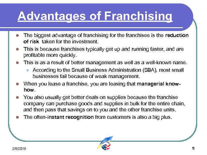 Advantages of Franchising l l l The biggest advantage of franchising for the franchisee