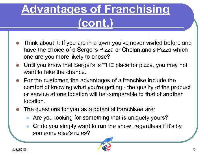 Advantages of Franchising (cont. ) Think about it: If you are in a town