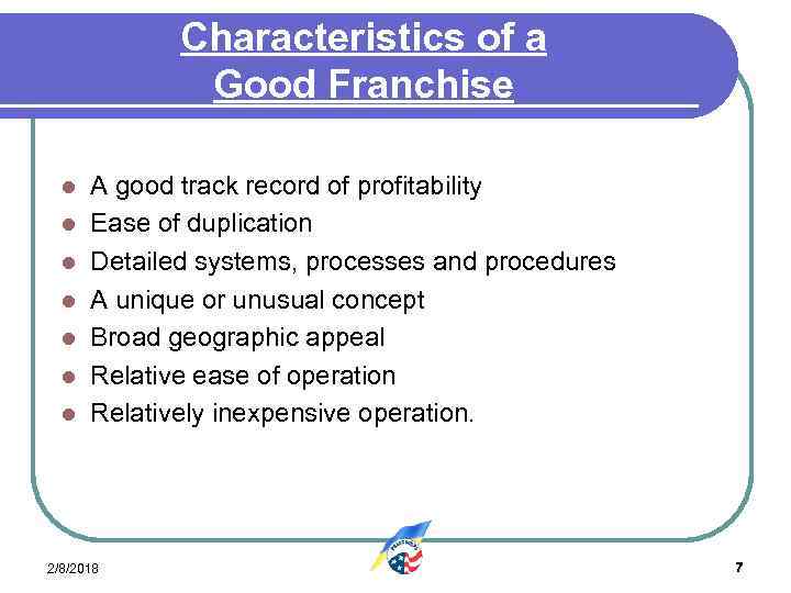 Characteristics of a Good Franchise l l l l A good track record of