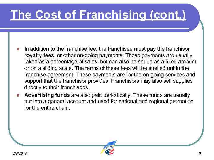 The Cost of Franchising (cont. ) In addition to the franchise fee, the franchisee