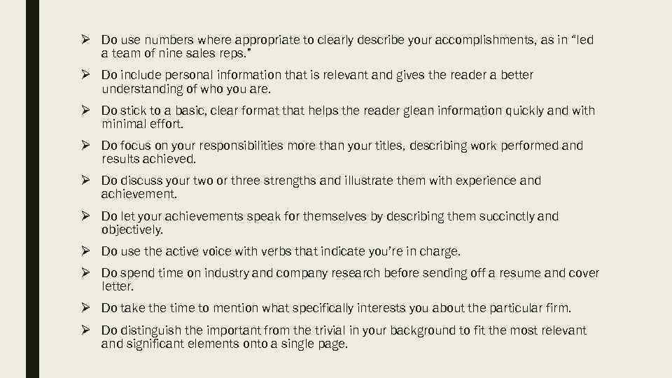 Ø Do use numbers where appropriate to clearly describe your accomplishments, as in “led